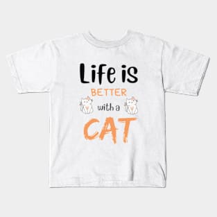 Life is better with a CAt Kids T-Shirt